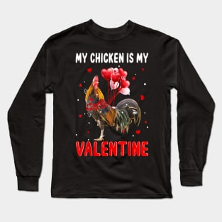 My chicken is my valentine Long Sleeve T-Shirt